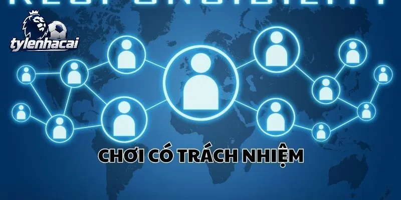 chi tiet choi co trach nhiem Ý nghĩa của Chơi Có Trách Nhiệm Tỷ Lệ Kèo