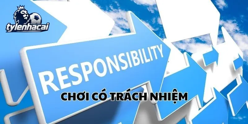 choi co trach nhiem Những nguyên tắc quan trọng trong Chơi Có Trách Nhiệm Tỷ Lệ Kèo